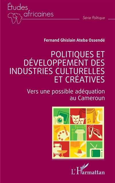 Politiques et développement des industries culturelles et créatives : vers une possible adéquation au Cameroun