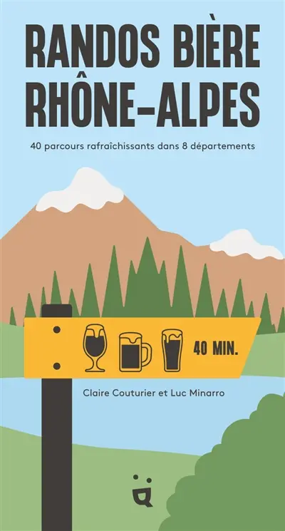 Randos bière Rhône-Alpes : 40 parcours rafraîchissants dans 8 départements