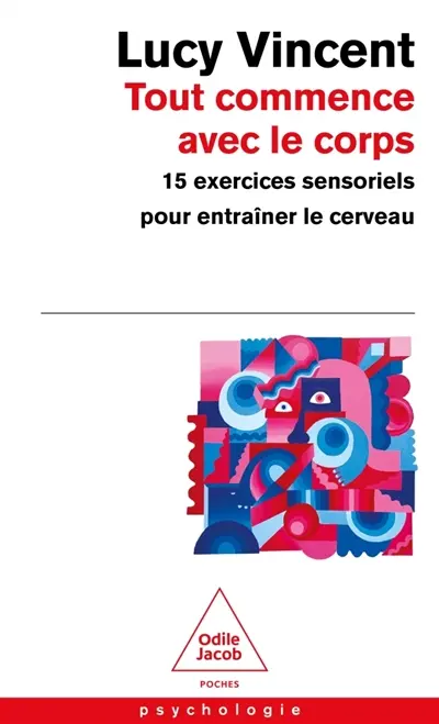 Tout commence avec le corps : 15 exercices sensoriels pour entraîner le cerveau