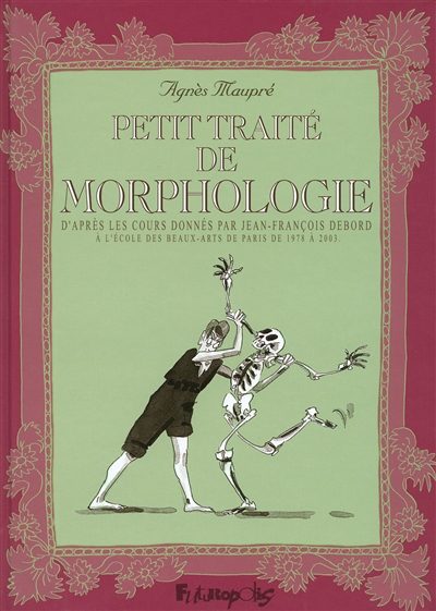 Petit traité de morphologie : d'après les cours donnés par Jean-François Debord à l'Ecole des beaux-arts de Paris de 1978 à 2003