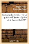 Nouvelles Recherches sur les patois ou idiomes vulgaires de la France