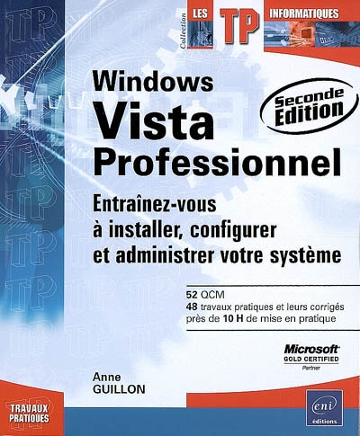 Windows Vista professionnel : entraînez-vous à installer, configurer et administrer votre système
