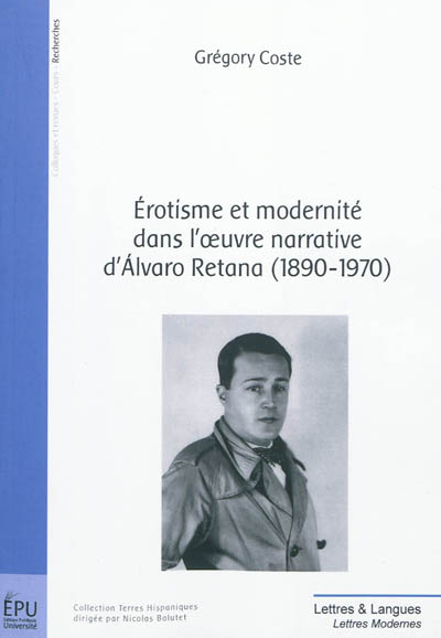Erotisme et modernité dans l'oeuvre narrative d'Alvaro Retana (1890-1970) : jeux d'Eros et de miroirs
