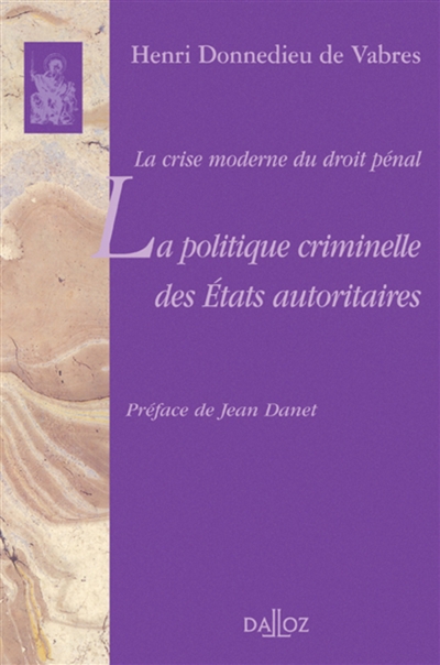 La politique criminelle des Etats autoritaires : la crise moderne du droit pénal