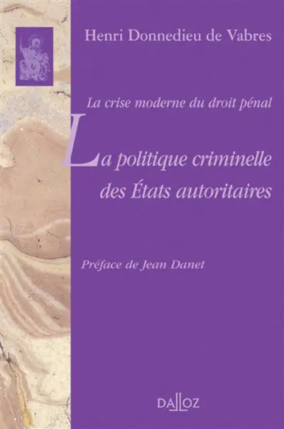 La politique criminelle des Etats autoritaires : la crise moderne du droit pénal