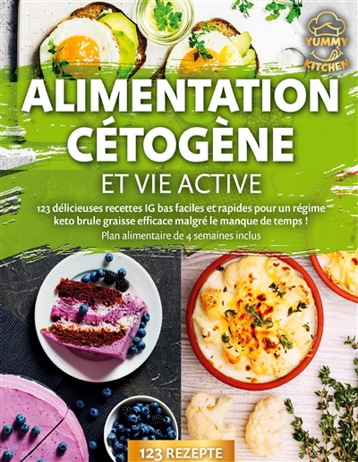 Alimentation cétogène et vie active : 123 délicieuses recettes IG bas faciles et rapides pour un régime keto brule graisse efficace malgré le manque de temps : Plan alimentaire de 4 semaines inclus