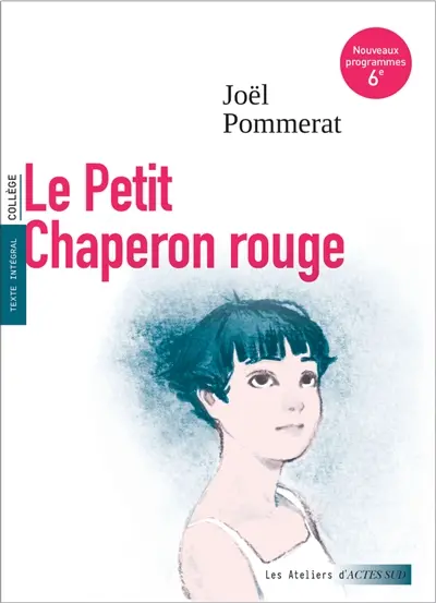 Le Petit Chaperon rouge : texte intégral, collège : nouveaux programmes 6e