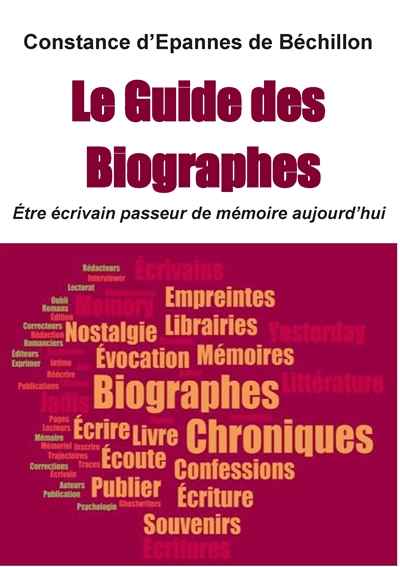 Le Guide des Biographes : Etre écrivain passeur de mémoire aujourd'hui