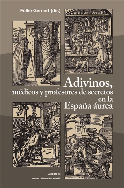 Adivinos, médicos y profesores de secretos en la Espana aurea