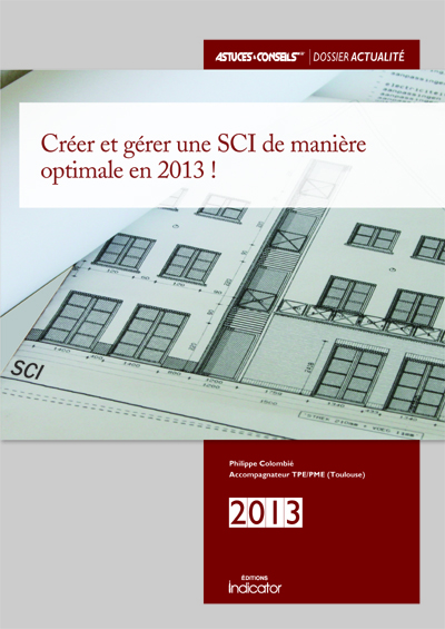 Créer et gérer une SCI de manière optimale en 2013 !