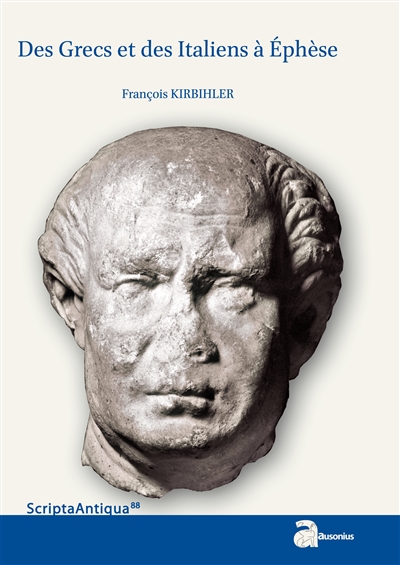 Des Grecs et des Italiens à Ephèse : histoire d'une intégration croisée : 133 a.C.-48 p.C.