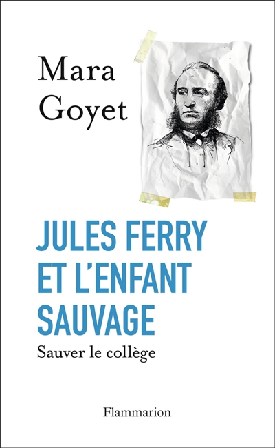 Jules Ferry et l'enfant sauvage : sauver le collège