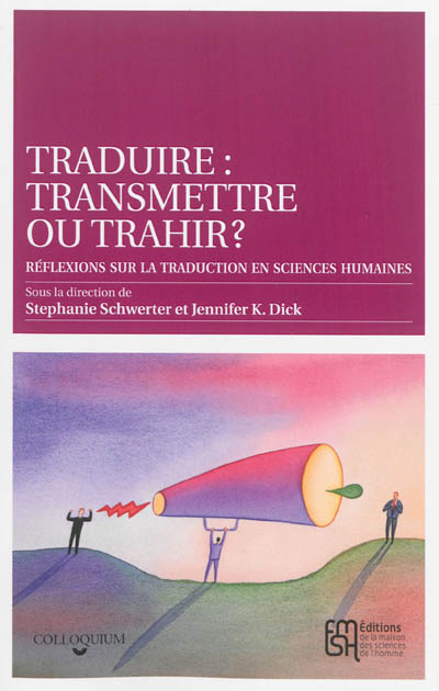 Traduire : transmettre ou trahir ? : réflexions sur la traduction en sciences humaines