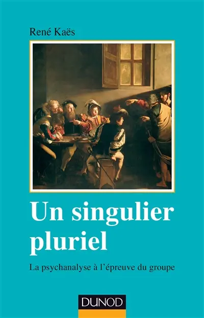Un singulier pluriel : la psychanalyse à l'épreuve du groupe