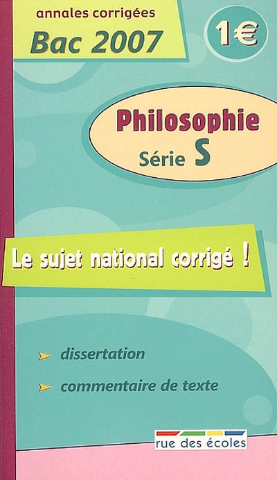 Philosophie série S : annales corrigées bac 2007 : dissertation, commentaire de texte