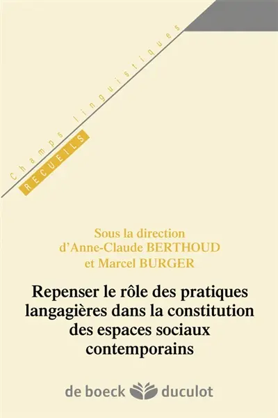 Repenser le rôle des pratiques langagières dans la constitution des espaces sociaux contemporains