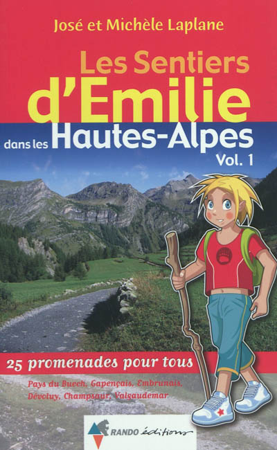 Les sentiers d'Emilie dans les Hautes-Alpes. Vol. 1. Pays du Buech, Gapençais, Embrunais, Dévoluy, Champsaur, Valgaudemar : 25 promenades pour tous