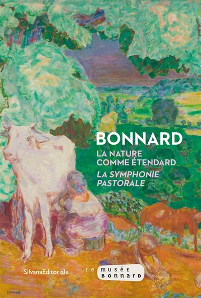 Pierre Bonnard : la nature comme étendard : la symphonie pastorale