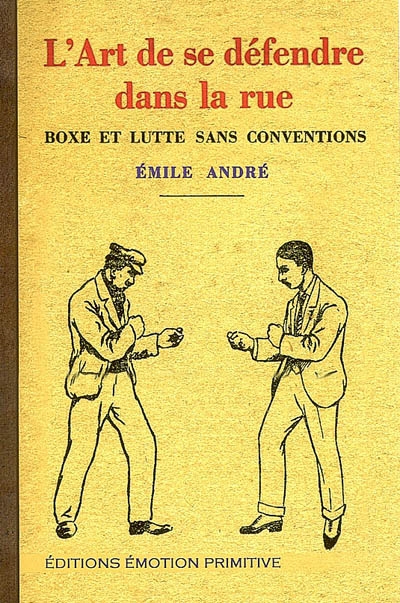 L'art de se défendre dans la rue : boxe et lutte sans conventions : 1937-2007