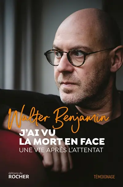 J'ai vu la mort en face : une vie après l'attentat