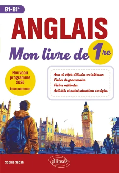 Anglais : mon livre de 1re, B1-B1+ : nouveau programme 2026, tronc commun