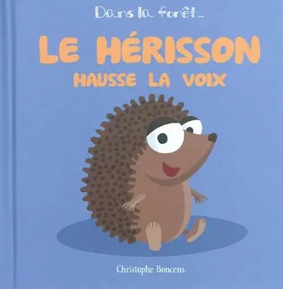 Le hérisson hausse la voix
