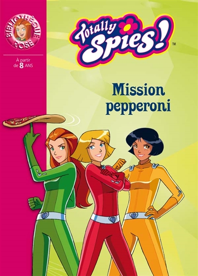 Totally Spies n°26 : Mission Pepperoni (Bibliothèque Rose)