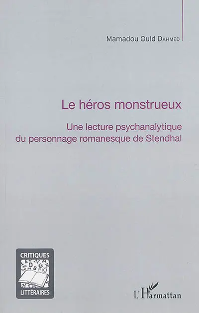 Le héros monstrueux : une lecture psychanalytique du personnage romanesque de Stendhal