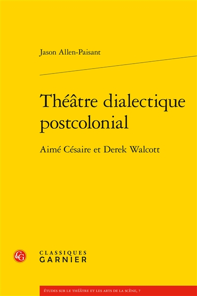 Théâtre dialectique postcolonial : Aimé Césaire et Derek Walcott