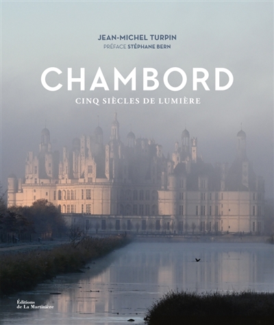 Chambord : cinq siècles de...