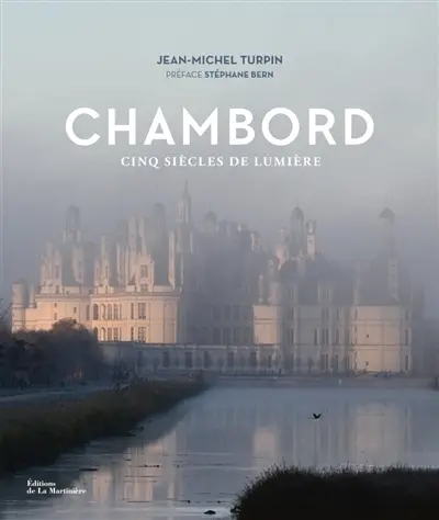 Chambord : cinq siècles de lumière