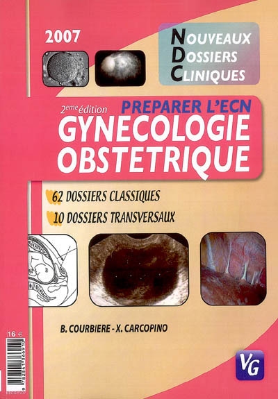 Gynécologie, obstétrique : 60 dossiers classiques, 10 dossiers transversaux : préparer l'ECN 2007