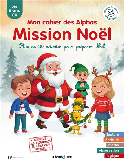 Mission Noël : mon cahier des Alphas : plus de 30 activités pour préparer Noël, dès 5 ans, GS