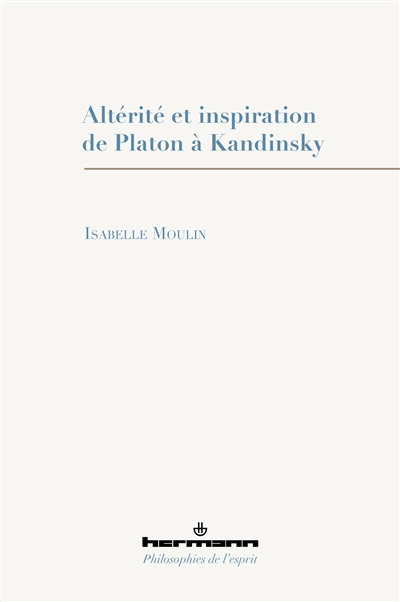 Altérité et inspiration de Platon à Kandinsky