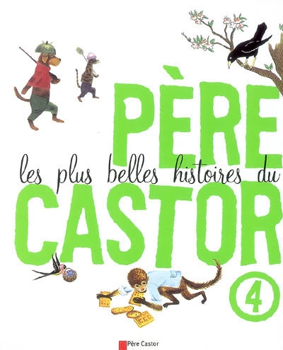 Les plus belles histoires du Père Castor. 4