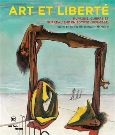 Art et liberté : rupture, guerre et surréalisme en Egypte (1938-1948)