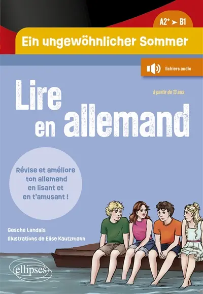 Ein ungewöhnlicher Sommer : lire en allemand, A2+-B1 : révise et améliore ton allemand en lisant et en t'amusant !