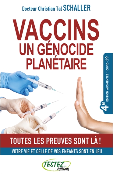 Vaccins, un génocide planétaire : toutes les preuves sont là ! : votre vie et celle de vos enfants sont en jeu