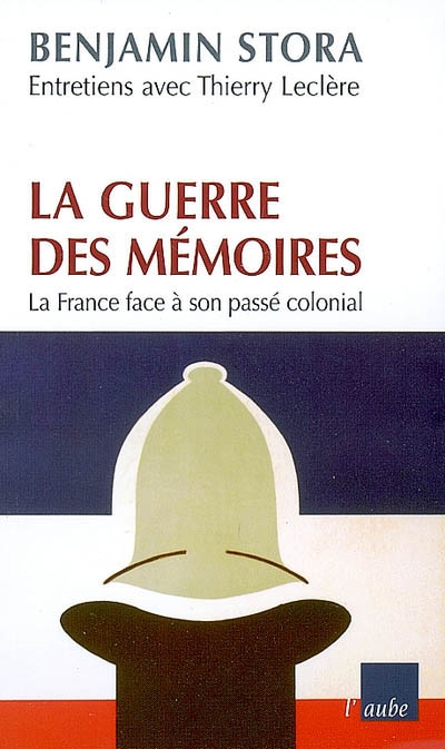 La guerre des mémoires : la France face à son passé colonial