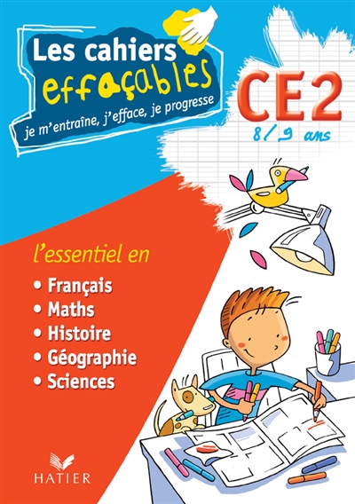 Les cahiers effaçables CE2, 8-9 ans : l'essentiel en français, maths, histoire, géographie, sciences