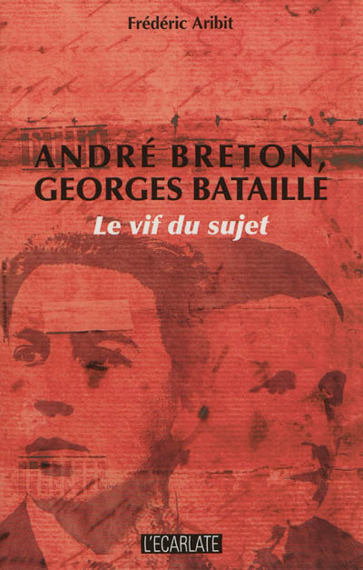 André Breton, Georges Bataille : le vif du sujet