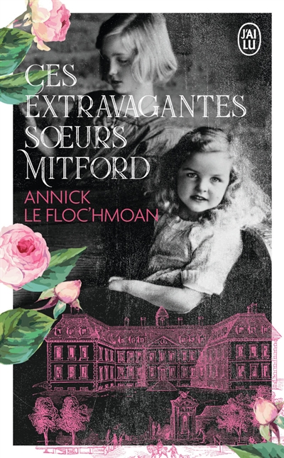 Ces extravagantes soeurs Mitford - Annick Le Floc'hmoan