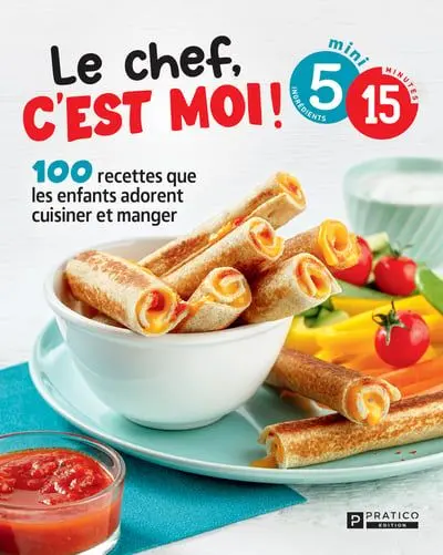 Le chef, c'est moi ! : 100 recettes que les enfants adorent cuisiner et manger
