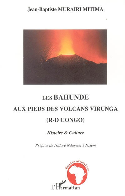 Les Bahunde aux pieds des volcans Virunga : R-D Congo : histoire et culture