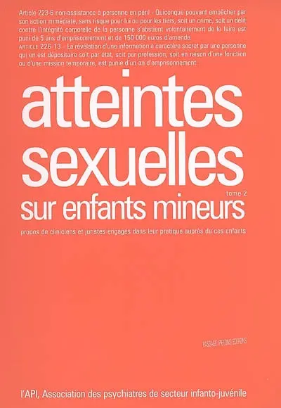 Atteintes sexuelles sur enfants mineurs : propos de cliniciens et juristes engagés dans leur pratique auprès de ces enfants. Vol. 2