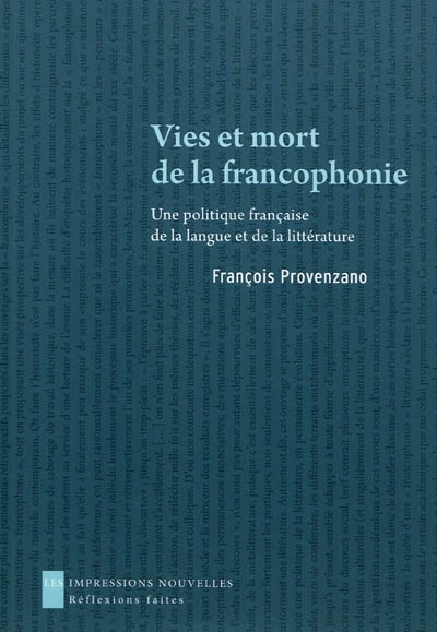 Vies et mort de la francophonie : une politique française de la langue et de la littérature