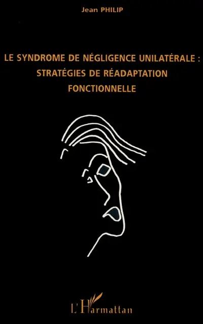 Le syndrome de négligence unilatérale : stratégies de réadaptation fonctionnelle