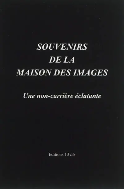 Souvenirs de la maison des images : une non-carrière éclatante