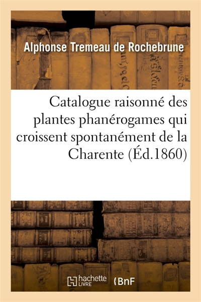 Catalogue raisonné des plantes phanérogames qui croissent spontanément de la Charente