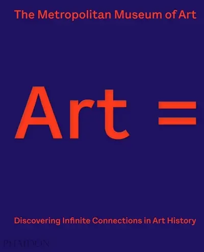 Art = : discovering infinite connections in art history : the Metropolitan Museum of Art
